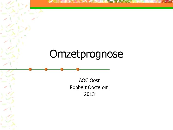 Omzetprognose AOC Oost Robbert Oosterom 2013 