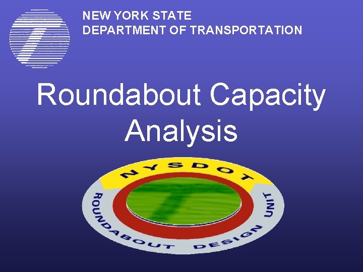 NEW YORK STATE DEPARTMENT OF TRANSPORTATION Roundabout Capacity Analysis 