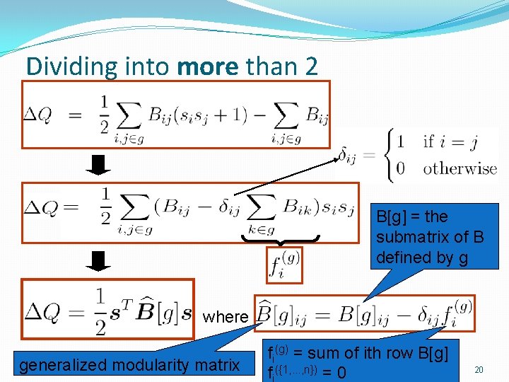 Dividing into more than 2 (3) B[g] = the submatrix of B defined by