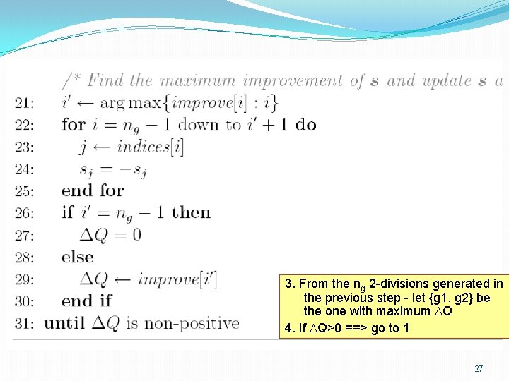 Algorithm 4 -cont. 3. From the ng 2 -divisions generated in the previous step