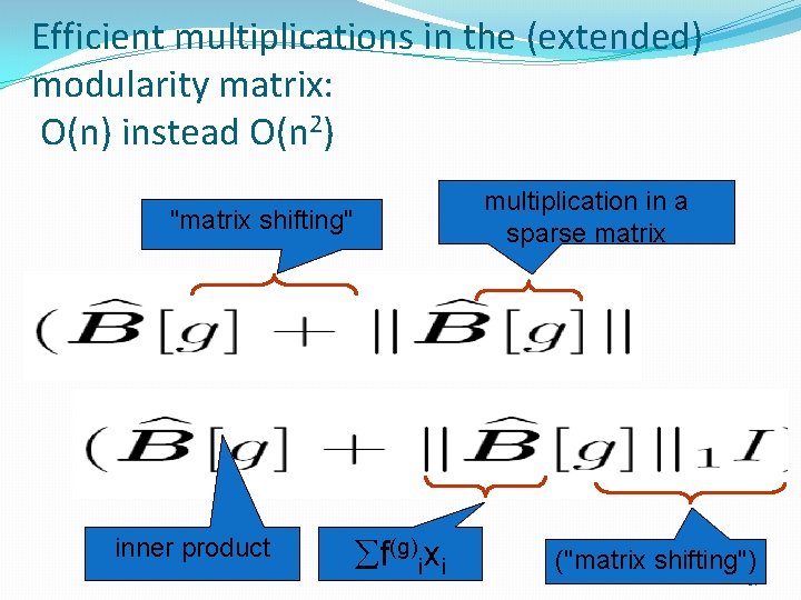 Efficient multiplications in the (extended) modularity matrix: O(n) instead O(n 2) multiplication in a