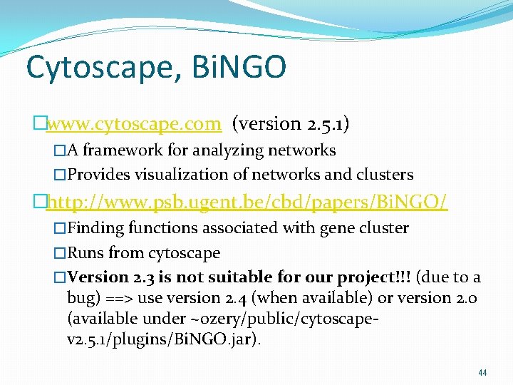 Cytoscape, Bi. NGO �www. cytoscape. com (version 2. 5. 1) �A framework for analyzing