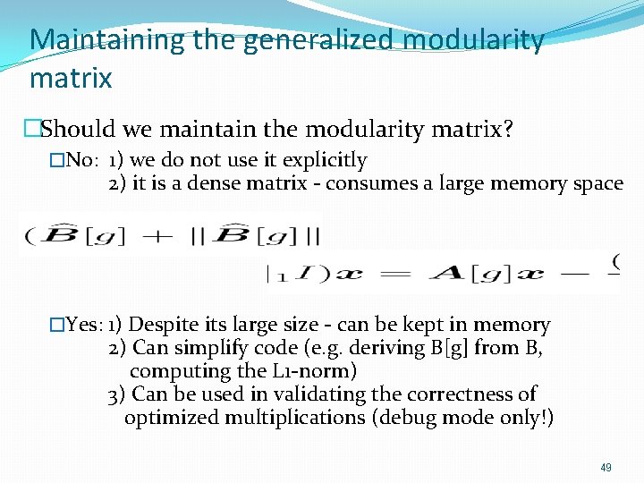 Maintaining the generalized modularity matrix �Should we maintain the modularity matrix? �No: 1) we