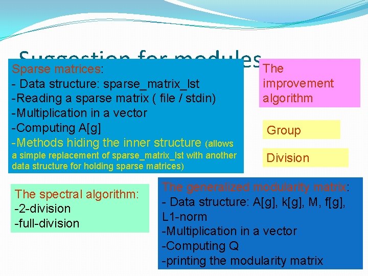 Suggestion for modules. The Sparse matrices: - Data structure: sparse_matrix_lst -Reading a sparse matrix