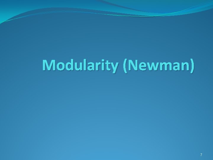 Modularity (Newman) 7 