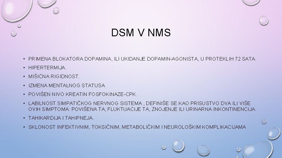 DSM V NMS • PRIMENA BLOKATORA DOPAMINA, ILI UKIDANJE DOPAMIN-AGONISTA, U PROTEKLIH 72 SATA.