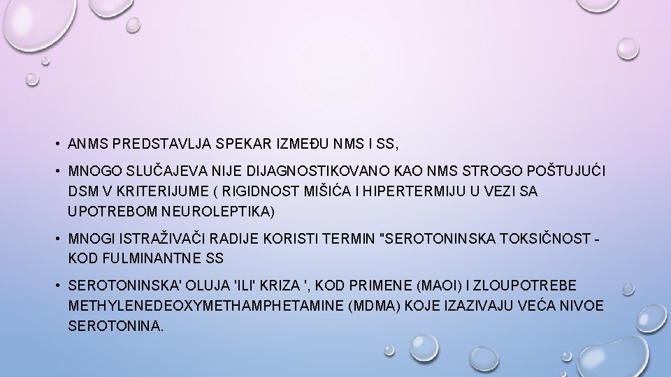  • ANMS PREDSTAVLJA SPEKAR IZMEĐU NMS I SS, • MNOGO SLUČAJEVA NIJE DIJAGNOSTIKOVANO