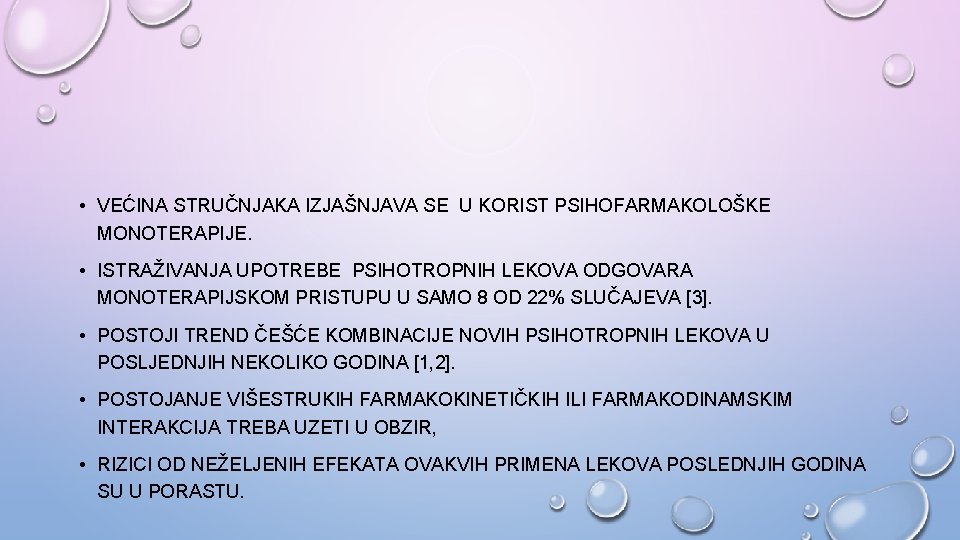  • VEĆINA STRUČNJAKA IZJAŠNJAVA SE U KORIST PSIHOFARMAKOLOŠKE MONOTERAPIJE. • ISTRAŽIVANJA UPOTREBE PSIHOTROPNIH