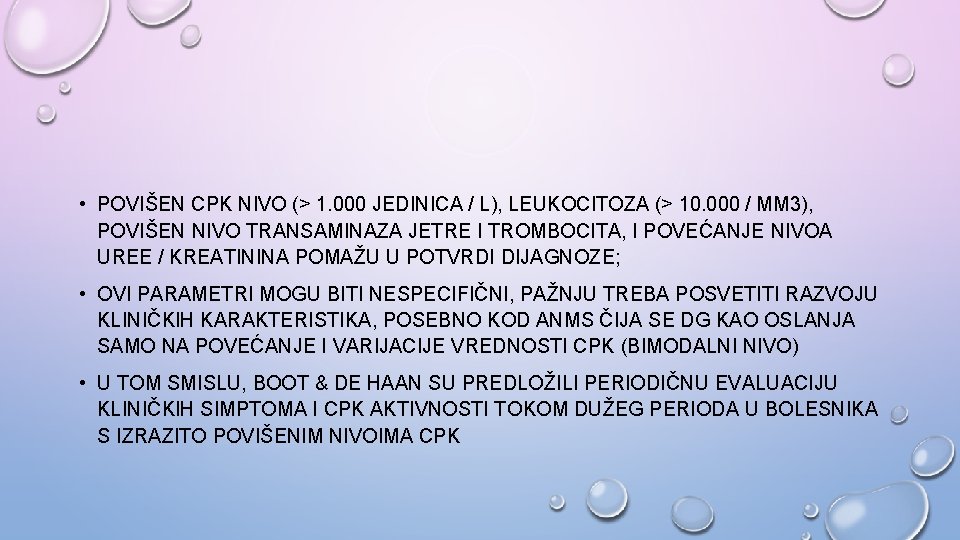  • POVIŠEN CPK NIVO (> 1. 000 JEDINICA / L), LEUKOCITOZA (> 10.