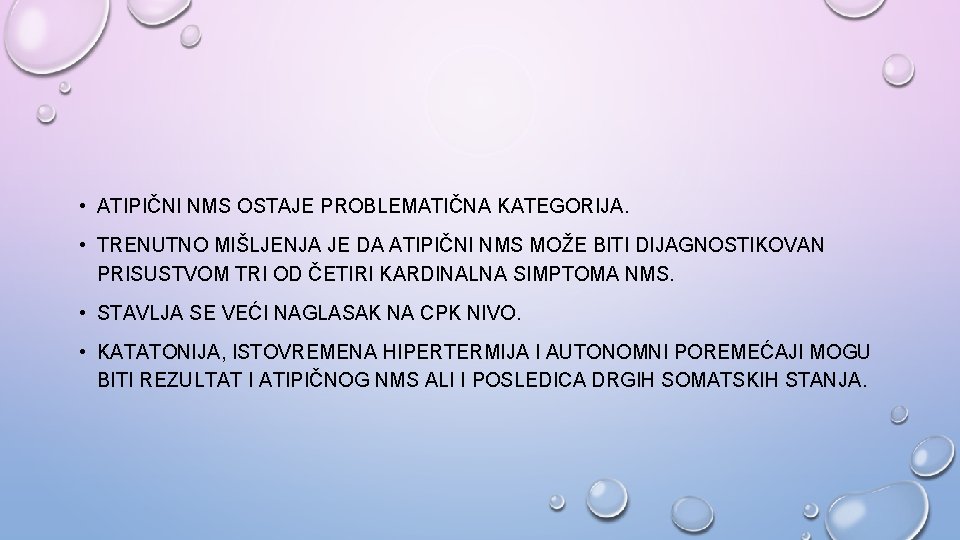  • ATIPIČNI NMS OSTAJE PROBLEMATIČNA KATEGORIJA. • TRENUTNO MIŠLJENJA JE DA ATIPIČNI NMS