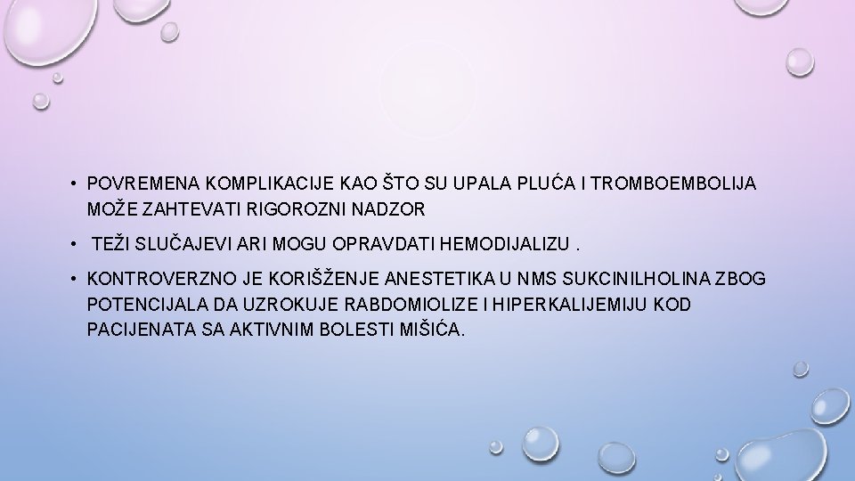  • POVREMENA KOMPLIKACIJE KAO ŠTO SU UPALA PLUĆA I TROMBOEMBOLIJA MOŽE ZAHTEVATI RIGOROZNI