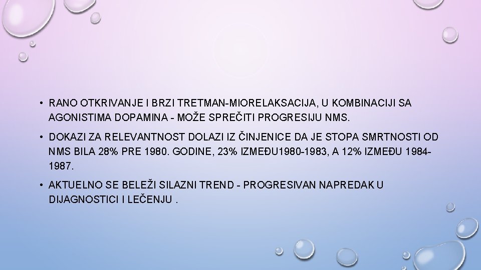  • RANO OTKRIVANJE I BRZI TRETMAN-MIORELAKSACIJA, U KOMBINACIJI SA AGONISTIMA DOPAMINA - MOŽE