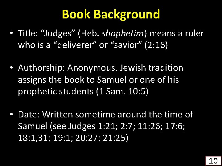 Book Background • Title: “Judges” (Heb. shophetim) means a ruler who is a “deliverer”