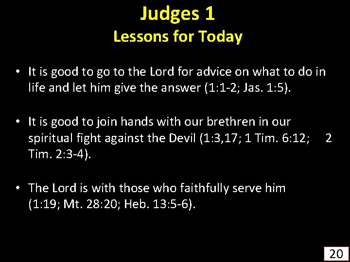 Judges 1 Lessons for Today • It is good to go to the Lord