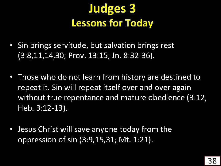 Judges 3 Lessons for Today • Sin brings servitude, but salvation brings rest (3: