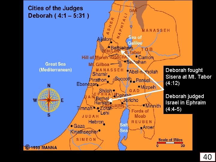 Deborah ( 4: 1 – 5: 31 ) Deborah fought Sisera at Mt. Tabor