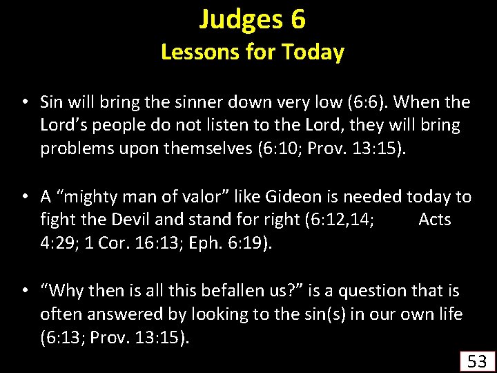 Judges 6 Lessons for Today • Sin will bring the sinner down very low