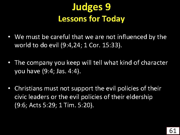 Judges 9 Lessons for Today • We must be careful that we are not