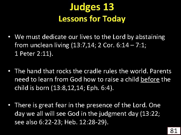 Judges 13 Lessons for Today • We must dedicate our lives to the Lord
