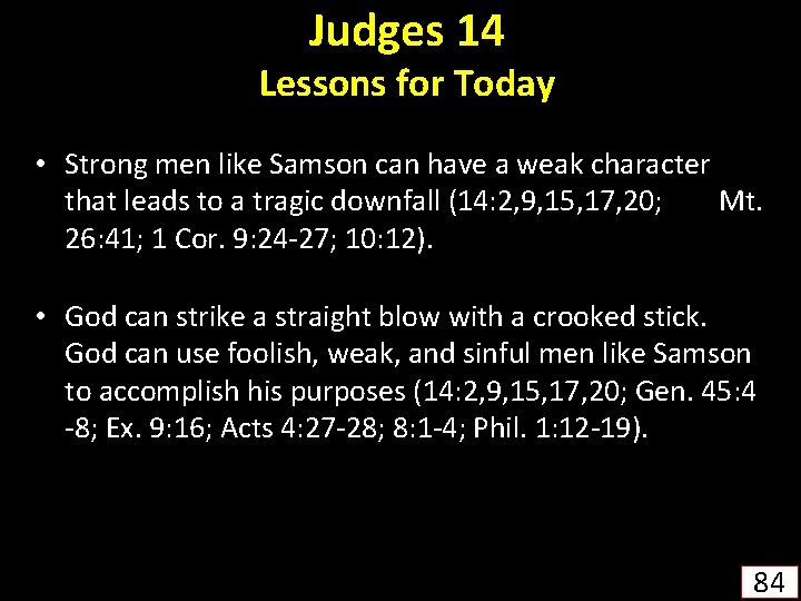 Judges 14 Lessons for Today • Strong men like Samson can have a weak