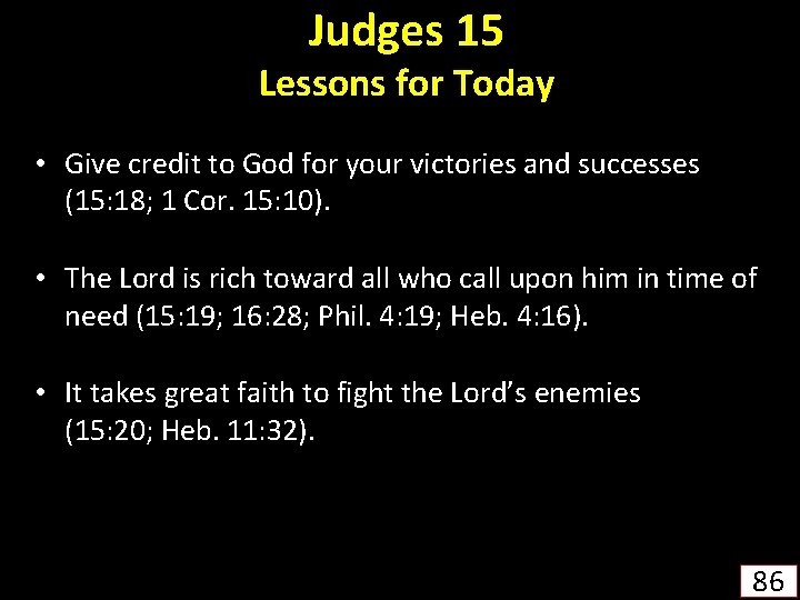 Judges 15 Lessons for Today • Give credit to God for your victories and