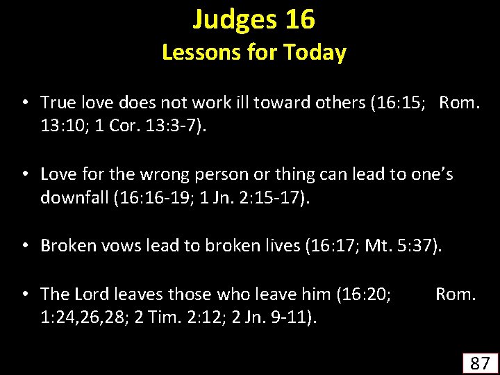 Judges 16 Lessons for Today • True love does not work ill toward others