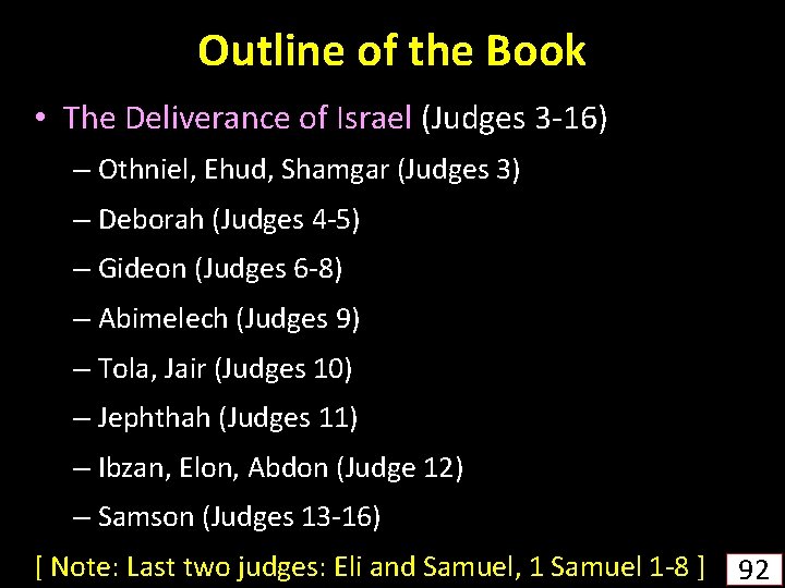 Outline of the Book • The Deliverance of Israel (Judges 3 -16) – Othniel,