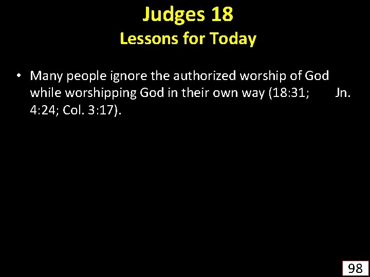 Judges 18 Lessons for Today • Many people ignore the authorized worship of God