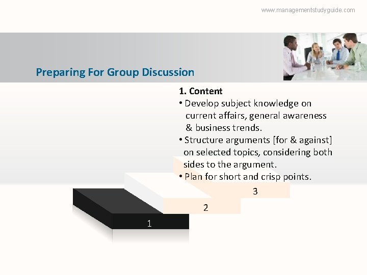 www. managementstudyguide. com Preparing For Group Discussion 1. Content • Develop subject knowledge on