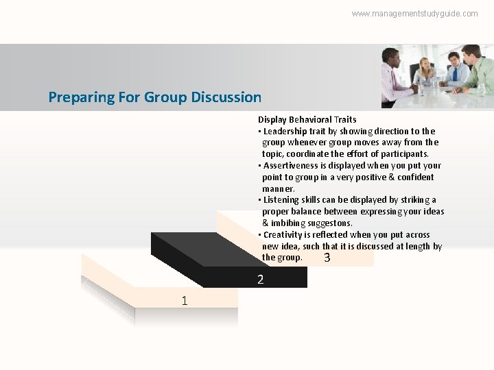 www. managementstudyguide. com Preparing For Group Discussion Display Behavioral Traits • Leadership trait by