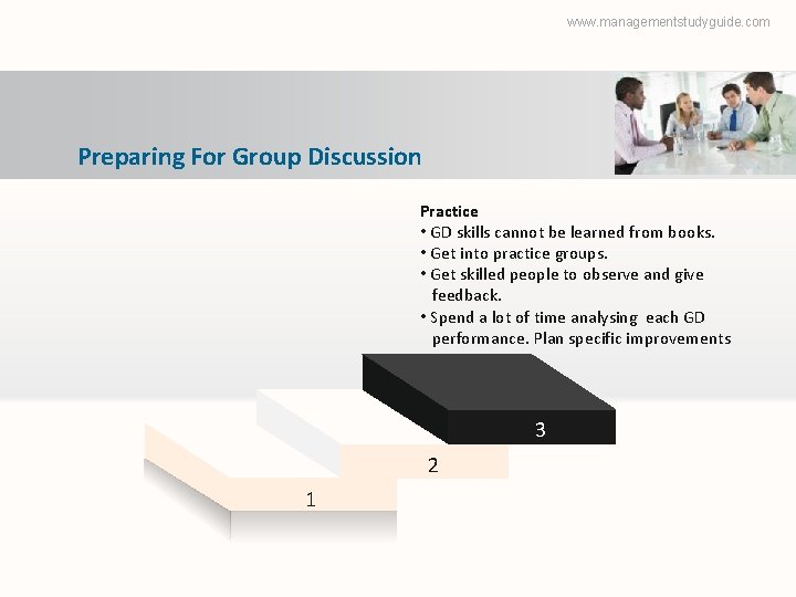 www. managementstudyguide. com Preparing For Group Discussion Practice • GD skills cannot be learned