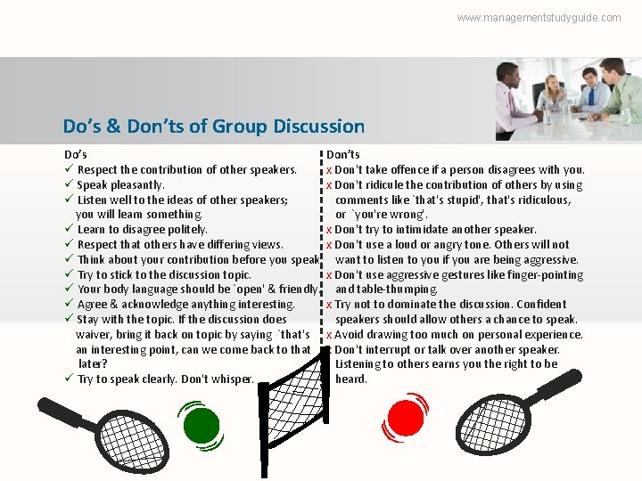 www. managementstudyguide. com Do’s & Don’ts of Group Discussion Do’s Don’ts ü Respect the