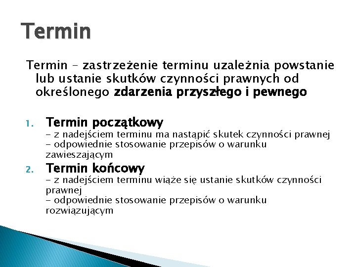 Termin – zastrzeżenie terminu uzależnia powstanie lub ustanie skutków czynności prawnych od określonego zdarzenia