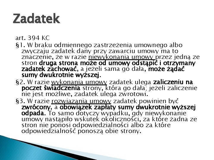 Zadatek art. 394 KC § 1. W braku odmiennego zastrzeżenia umownego albo zwyczaju zadatek