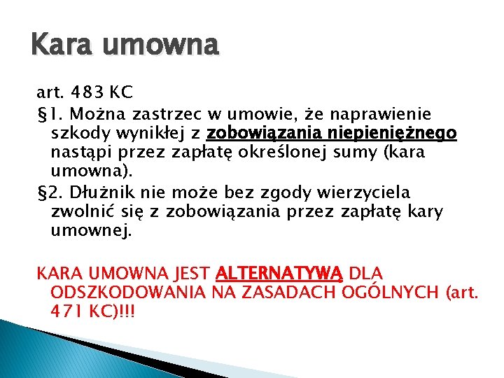 Kara umowna art. 483 KC § 1. Można zastrzec w umowie, że naprawienie szkody