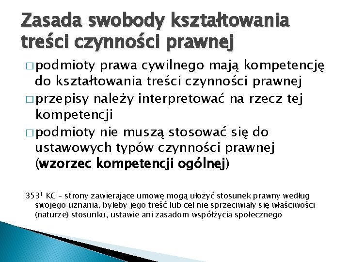 Zasada swobody kształtowania treści czynności prawnej � podmioty prawa cywilnego mają kompetencję do kształtowania