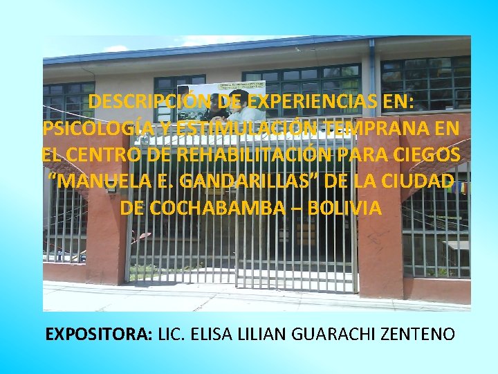 DESCRIPCIÓN DE EXPERIENCIAS EN: PSICOLOGÍA Y ESTIMULACIÓN TEMPRANA EN EL CENTRO DE REHABILITACIÓN PARA