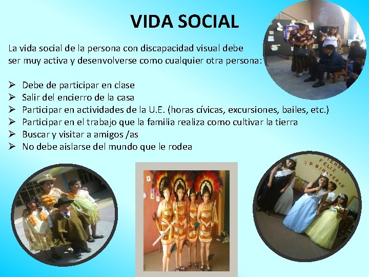 VIDA SOCIAL La vida social de la persona con discapacidad visual debe ser muy