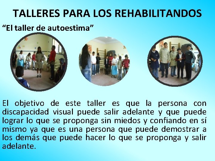 TALLERES PARA LOS REHABILITANDOS “El taller de autoestima” El objetivo de este taller es