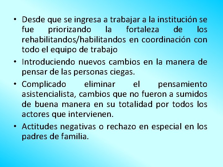  • Desde que se ingresa a trabajar a la institución se fue priorizando