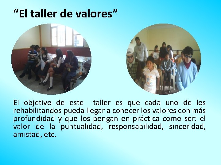 “El taller de valores” El objetivo de este taller es que cada uno de