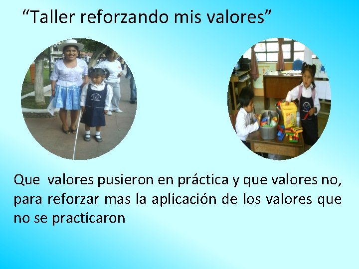 “Taller reforzando mis valores” Que valores pusieron en práctica y que valores no, para