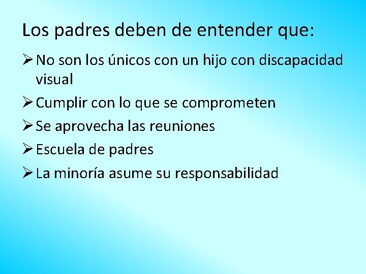 Los padres deben de entender que: Ø No son los únicos con un hijo