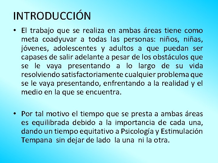 INTRODUCCIÓN • El trabajo que se realiza en ambas áreas tiene como meta coadyuvar