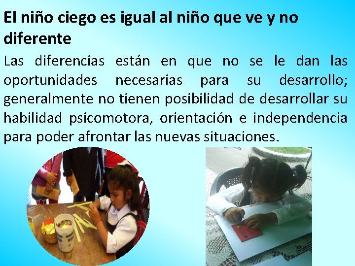 El niño ciego es igual al niño que ve y no diferente Las diferencias