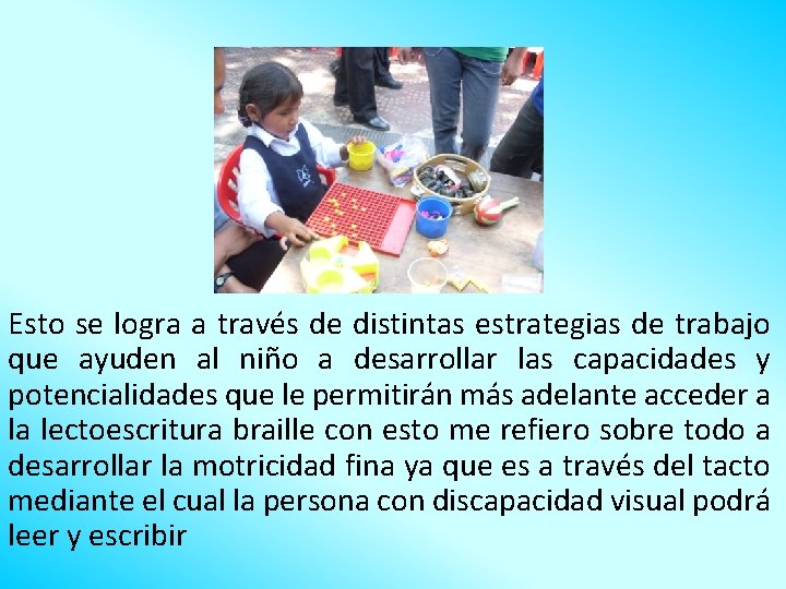 Esto se logra a través de distintas estrategias de trabajo que ayuden al niño