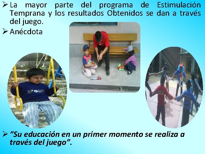 Ø La mayor parte del programa de Estimulación Temprana y los resultados Obtenidos se