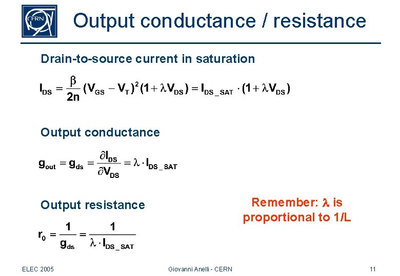 Output conductance / resistance Drain-to-source current in saturation Output conductance Remember: l is proportional Output conductance / resistance Drain-to-source current in saturation Output conductance Remember: l is proportional