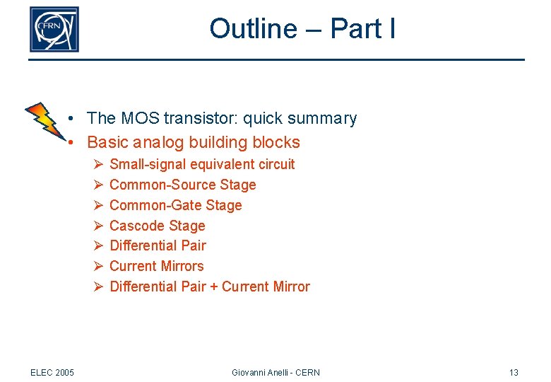 Outline – Part I • The MOS transistor: quick summary • Basic analog building Outline – Part I • The MOS transistor: quick summary • Basic analog building