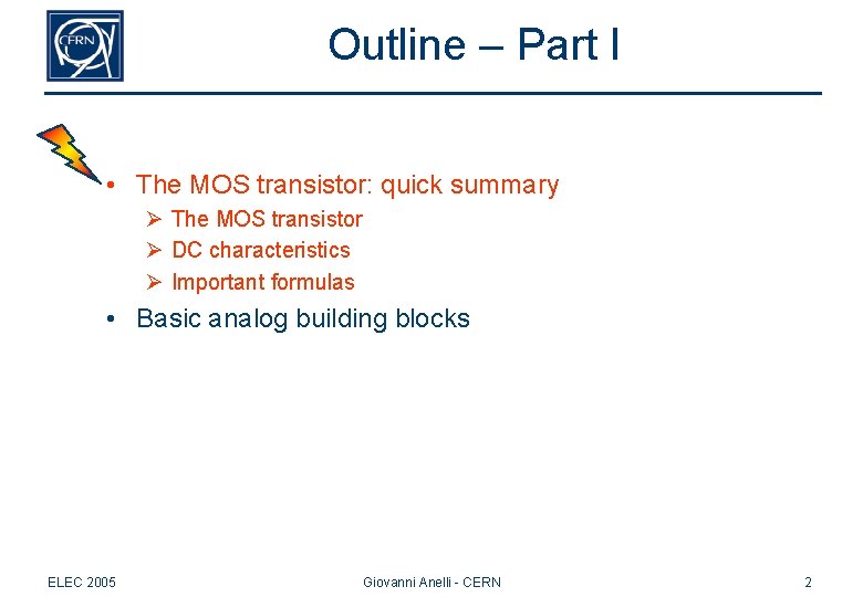 Outline – Part I • The MOS transistor: quick summary Ø The MOS transistor Outline – Part I • The MOS transistor: quick summary Ø The MOS transistor